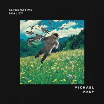Michael Pray – Alternative Reality