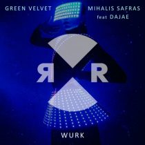 Green Velvet, Dajae, Mihalis Safras – Wurk