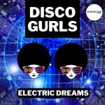 Disco Gurls – Electric Dreams