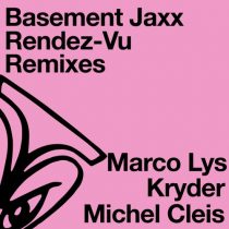 Basement Jaxx – Rendez-Vu (Remixes)