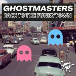 GhostMasters – Jack To The FunkyTown