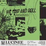 Lucinee – We Trip And Roll (Remixed)