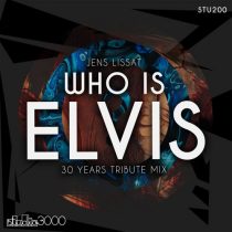 Jens Lissat – Who Is Elvis (30 Years Tribute Mix)