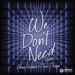 Piero Pirupa, Oliver Heldens – We Don’t Need (Extended Mix)