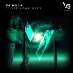 VA MO LA – Close Your Eyes