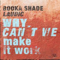 Booka Shade, Laudic – Why Can’t We Make It Work