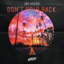 Jay Vegas – Don’t Hold Back