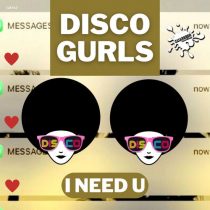 Disco Gurls – I Need U