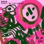 MEEN – Fruit of Tulum