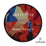 Legit Trip – Never Return
