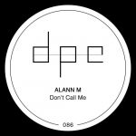 Alann M – Don’t Call Me