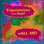 Tripmastaz, Inga! – Call Me!