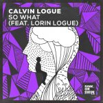 Calvin Logue, Lorin Logue – So What (feat. Lorin Logue) [Extended Mix]