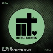 Kiral – Bring It (Mark Picchiotti Remix)