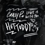 Crazy P – Love Is With You – Hot Toddy Remix