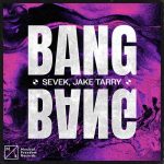 Jake Tarry, SEVEK – Bang Bang (Extended Mix)