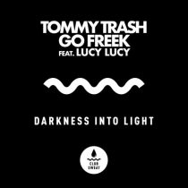 Tommy Trash, Go Freek, Lucy Lucy – Darkness Into Light (feat. Lucy Lucy) [Extended Mix]