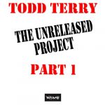 Todd Terry – Todd Terry The Unreleased Project Part 1