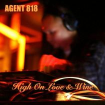 Agent 818 – High On Love And Wine