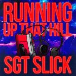 Sgt Slick – Running Up That Hill (Extended Mix)