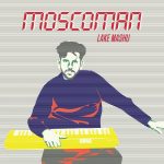 Tom Sanders, Moscoman, Teleman – Lake Mashu EP
