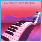 Chinaski, Daddy Squad – I Can Feel It – Chinaski Remix