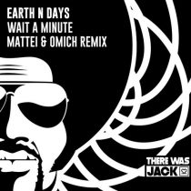 Earth n Days – Wait A Minute (Mattei & Omich Remix)