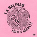 MOTi, DES3ETT – La Salinas