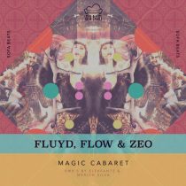 Flow & Zeo, Fluyd – Magic Cabaret