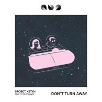 Stee Downes, Drobot, KSTKN – Don’t Turn Away