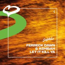 Ferreck Dawn, Ashibah – Let It Kill Ya (Extended Mix)