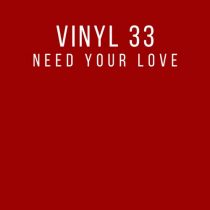 Vinyl 33 – Need Your Love