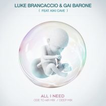 Gai Barone, Luke Brancaccio, Kiki Cave – All I Need (feat. Kiki Cave)