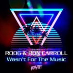 Ron Carroll, Roog – Wasn’t For The Music