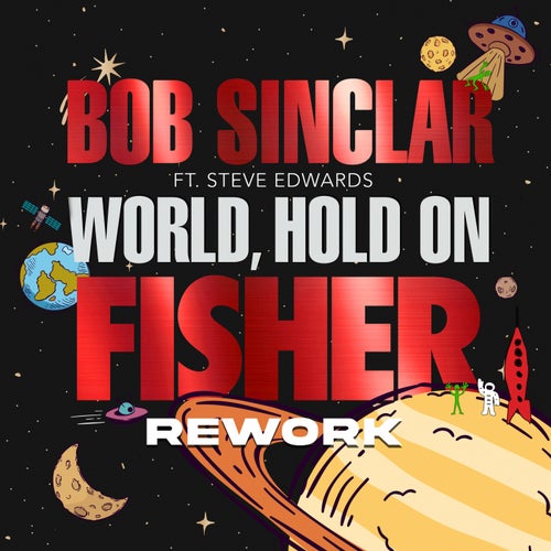 Bob Sinclar – World Hold On (feat. Steve Edwards) [Fisher Rework, Extended  Mix] - Junkie Musik Lossless