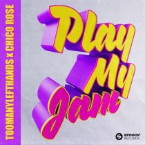 TooManyLeftHands, Chico Rose – Play My Jam (Extended Mix)