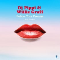 DJ Pippi, Willie Graff, Chilani – Follow Your Dreams