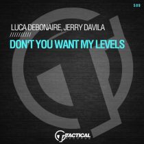 Luca Debonaire, Jerry Davila – Don’t You Want My Levels