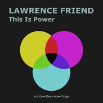 Lawrence Friend – This Is Power