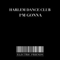 Harlem Dance Club – I’m Gonna