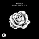 Kadhem – Roses Are Black
