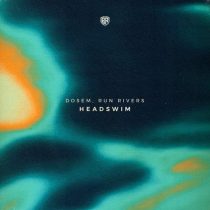 Dosem, Run Rivers – Headswim
