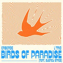 Kaskade, L’Tric – Birds of Paradise feat. Sydney Streb (Extended Mix)
