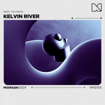 Kelvin River – Need You Back – Extended Mix