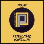 Peter Mac – Don’t Tell Me