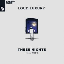 Kiddo, Loud Luxury – These Nights