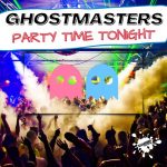 GhostMasters – Party Time Tonight