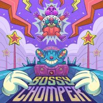 Chomper – Bossy