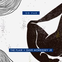 The flair, Dave Morrissey Jr. – So Far