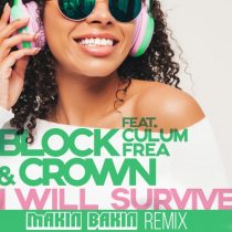 Block & Crown, Culum Frea – I Will Survive (Makin Bakin Remix)